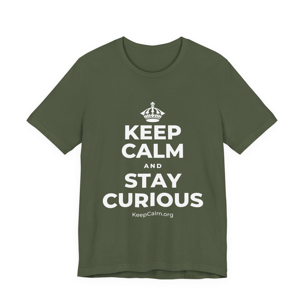 KEEP CALM AND STAY CURIOUS T-Shirt (Military Green–Autumn)