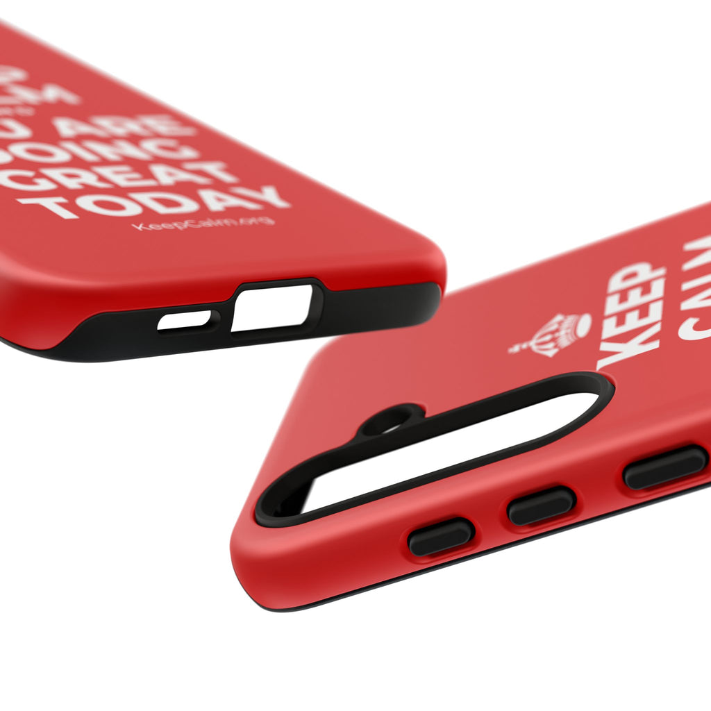 KEEP CALM AND YOU ARE DOING GREAT TODAY Phone Case