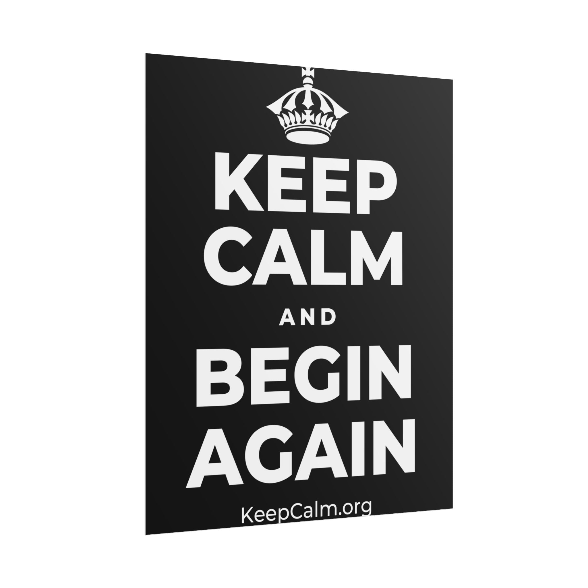 KEEP CALM AND BEGIN AGAIN Poster