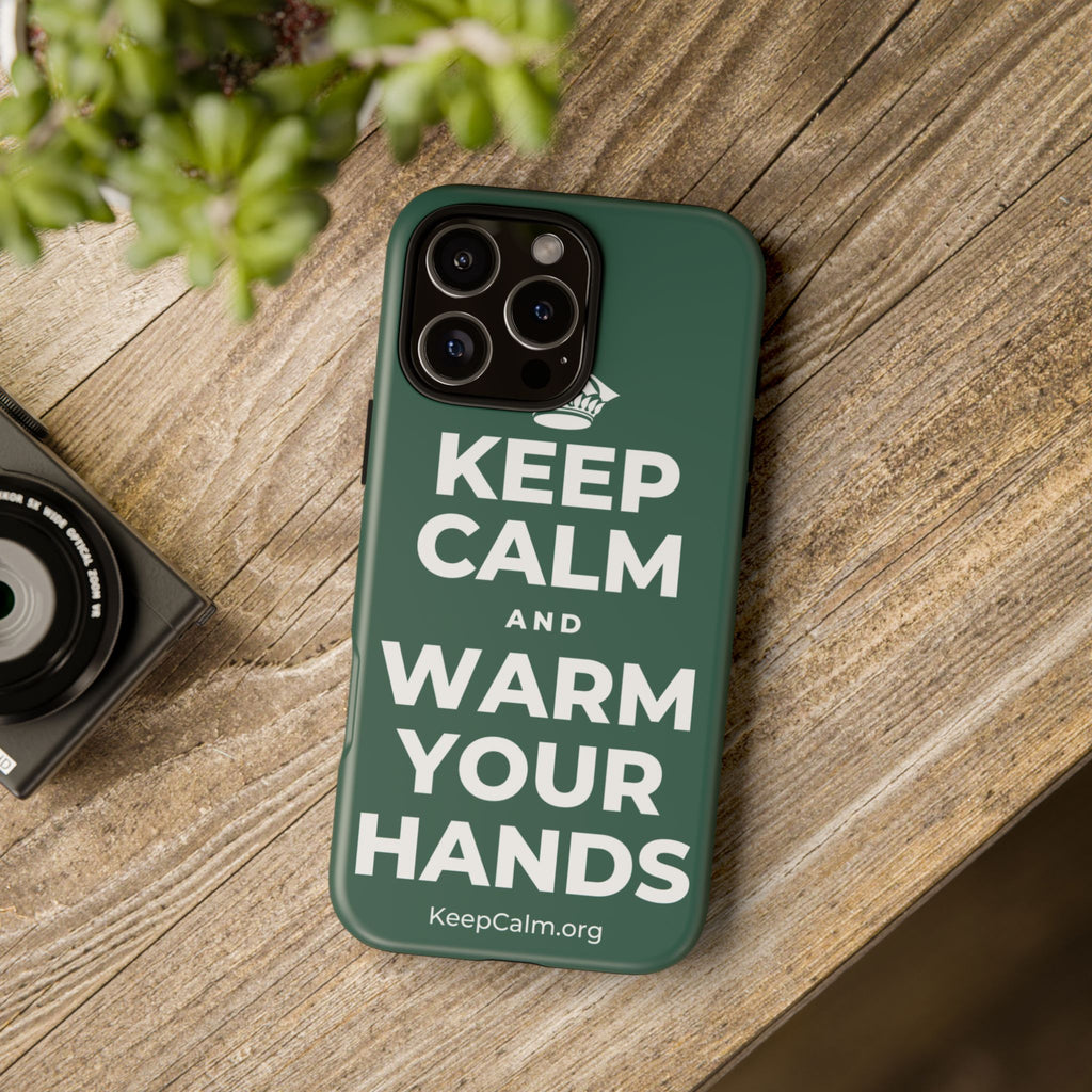 KEEP CALM AND WARM YOUR HANDS Phone Case