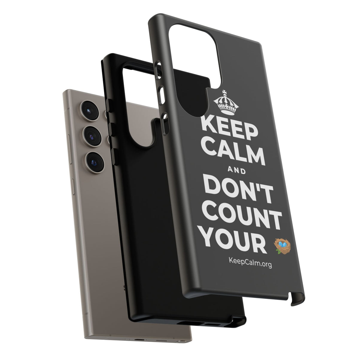 KEEP CALM AND DON'T COUNT YOUR 🪺 Phone Case