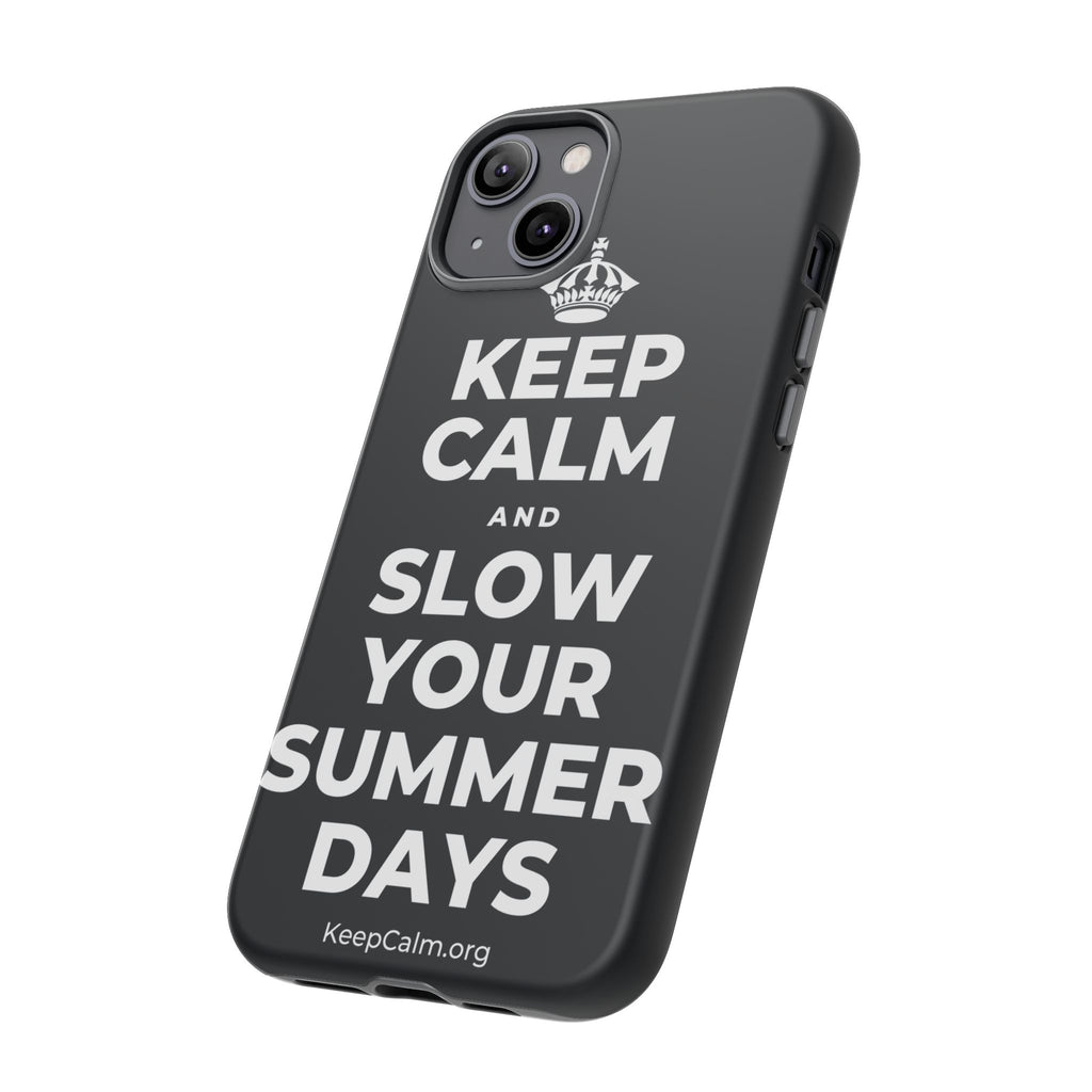 KEEP CALM AND SLOW YOUR SUMMER DAYS Phone Case (Dark)
