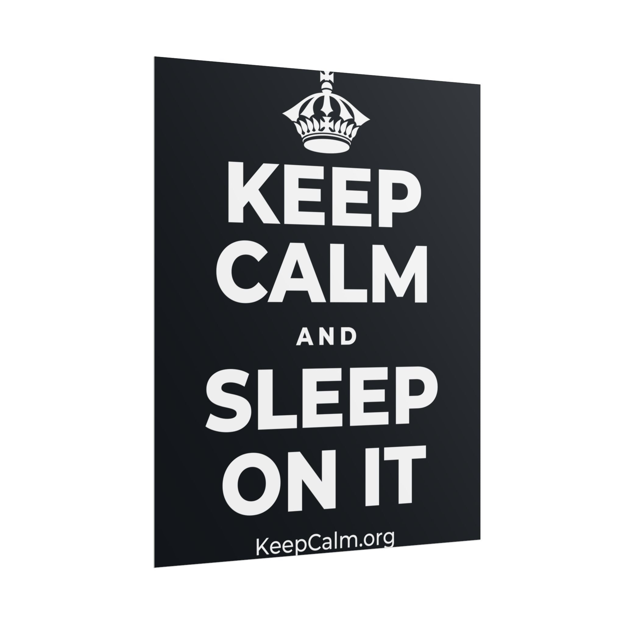 KEEP CALM AND SLEEP ON IT Poster (Dark)