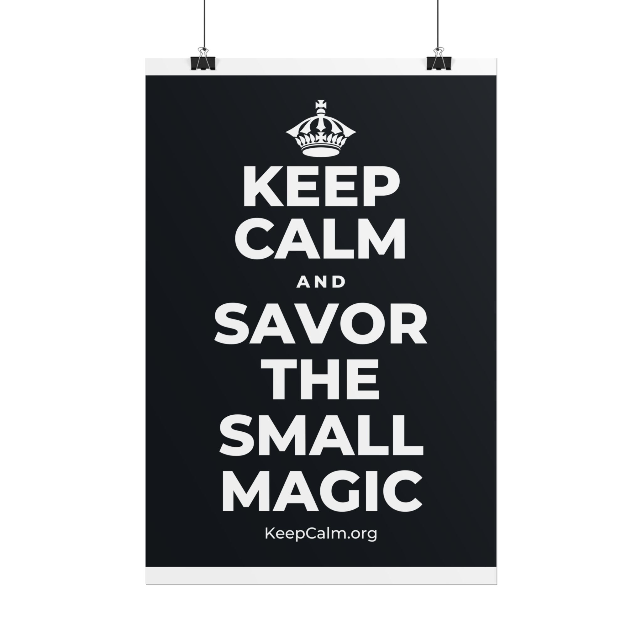 KEEP CALM AND SAVOR THE SMALL MAGIC Poster (Dark)