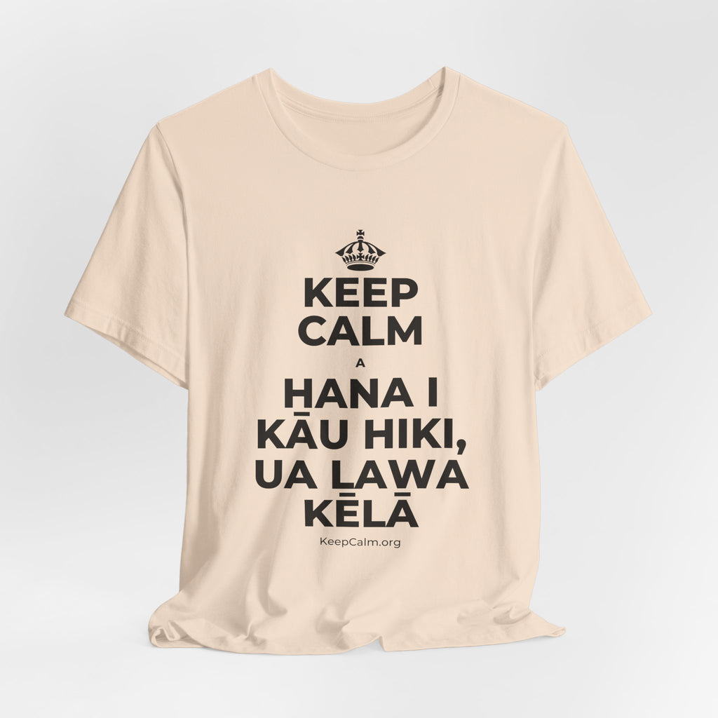 KEEP CALM A HANA I KĀU HIKI, UA LAWA KĒLĀ T-Shirt (Soft Cream–Heather Mauve)