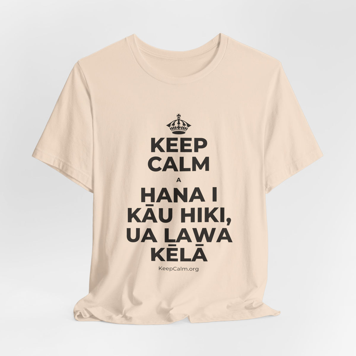 KEEP CALM A HANA I KĀU HIKI, UA LAWA KĒLĀ T-Shirt (Soft Cream–Heather Mauve)