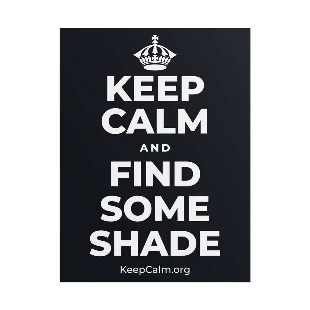 KEEP CALM AND FIND SOME SHADE Poster (Dark)