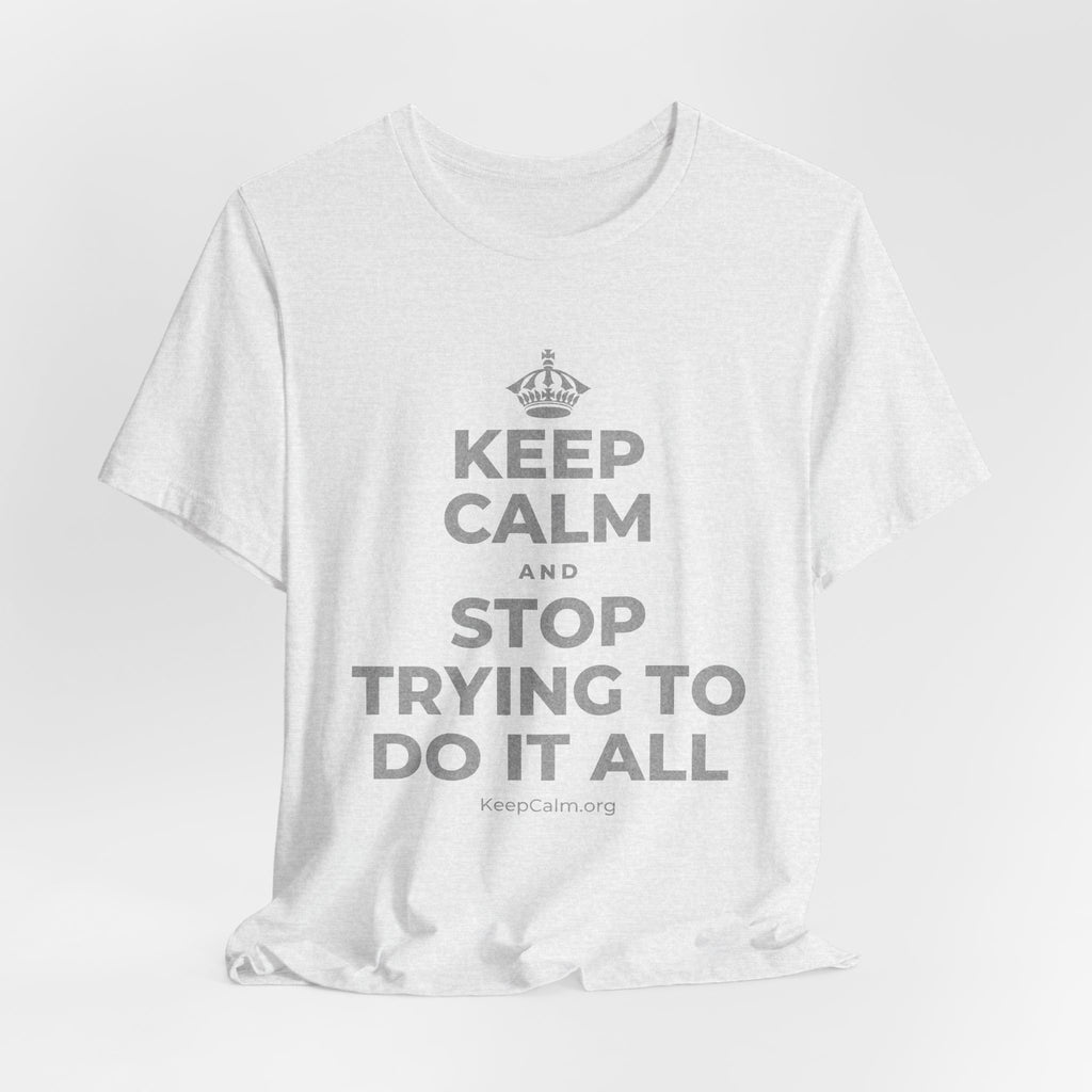 KEEP CALM AND STOP TRYING TO DO IT ALL T-Shirt (Soft Cream–Heather Mauve)