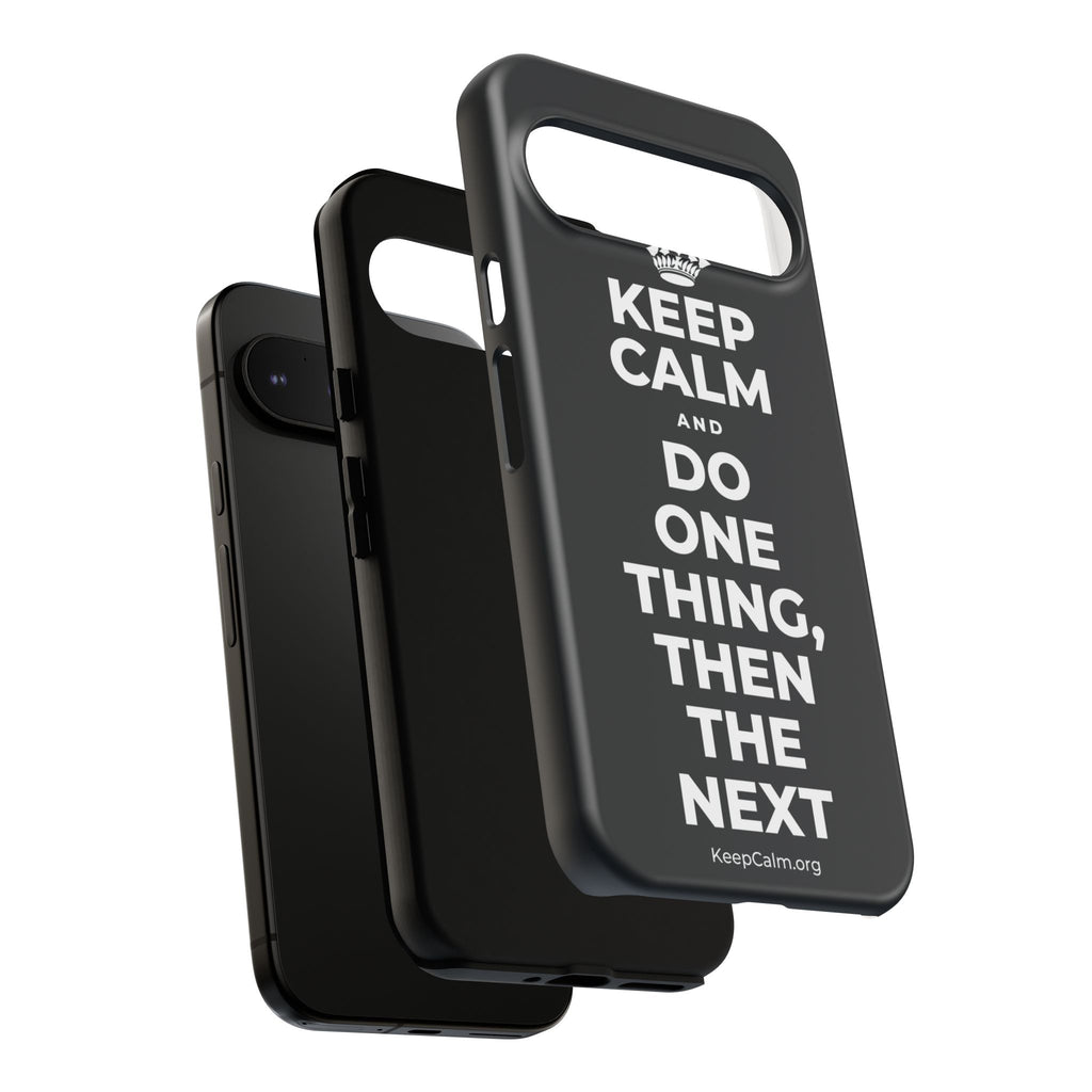 KEEP CALM AND DO ONE THING, THEN THE NEXT Phone Case (Dark)