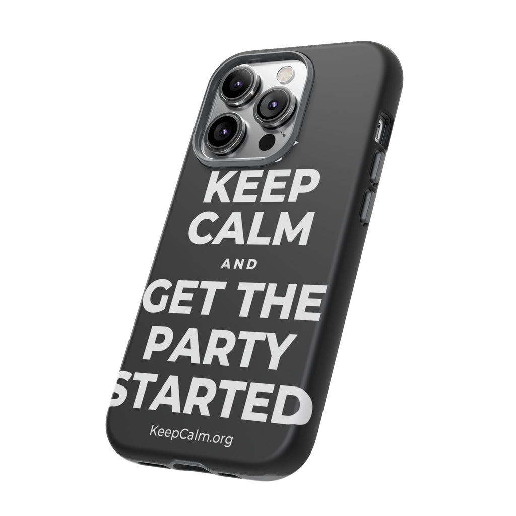 KEEP CALM AND GET THE PARTY STARTED Phone Case