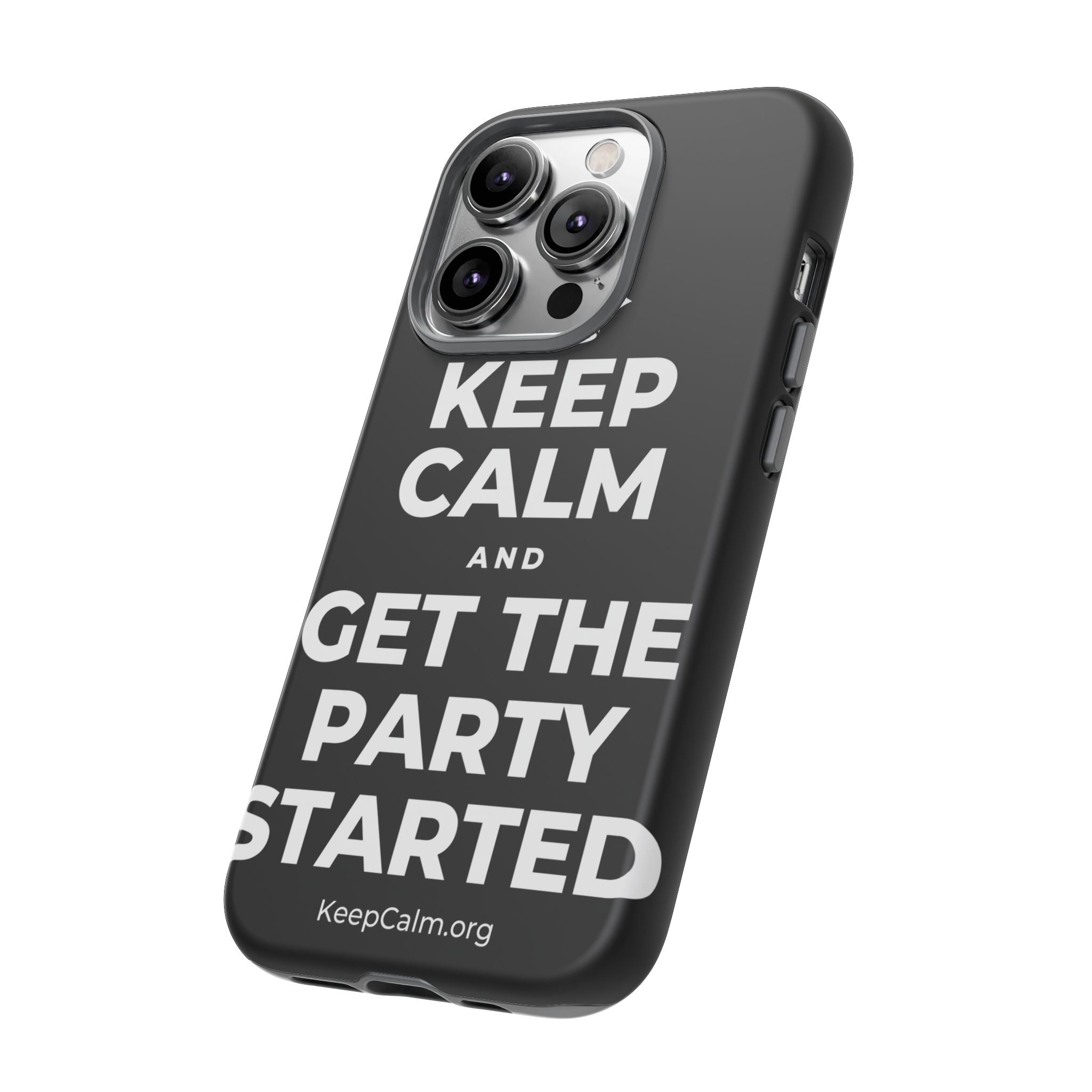 KEEP CALM AND GET THE PARTY STARTED Phone Case