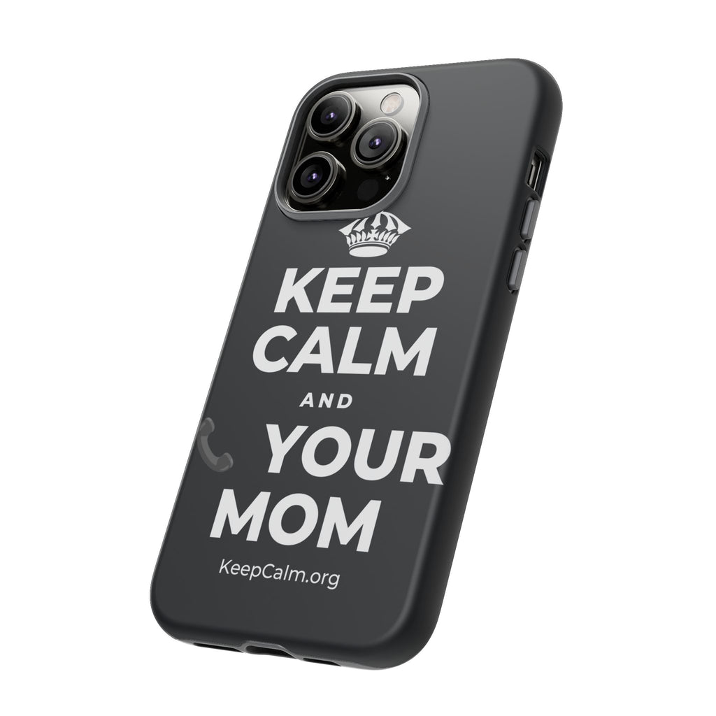 KEEP CALM AND 📞 YOUR MOM Phone Case (Dark)