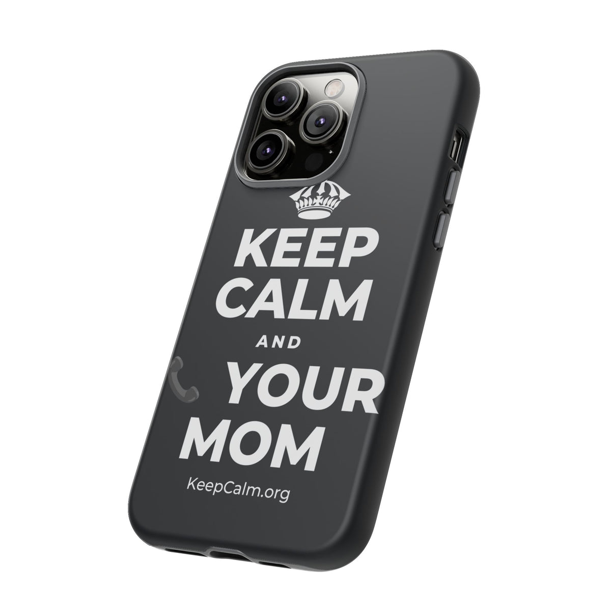 KEEP CALM AND 📞 YOUR MOM Phone Case (Dark)