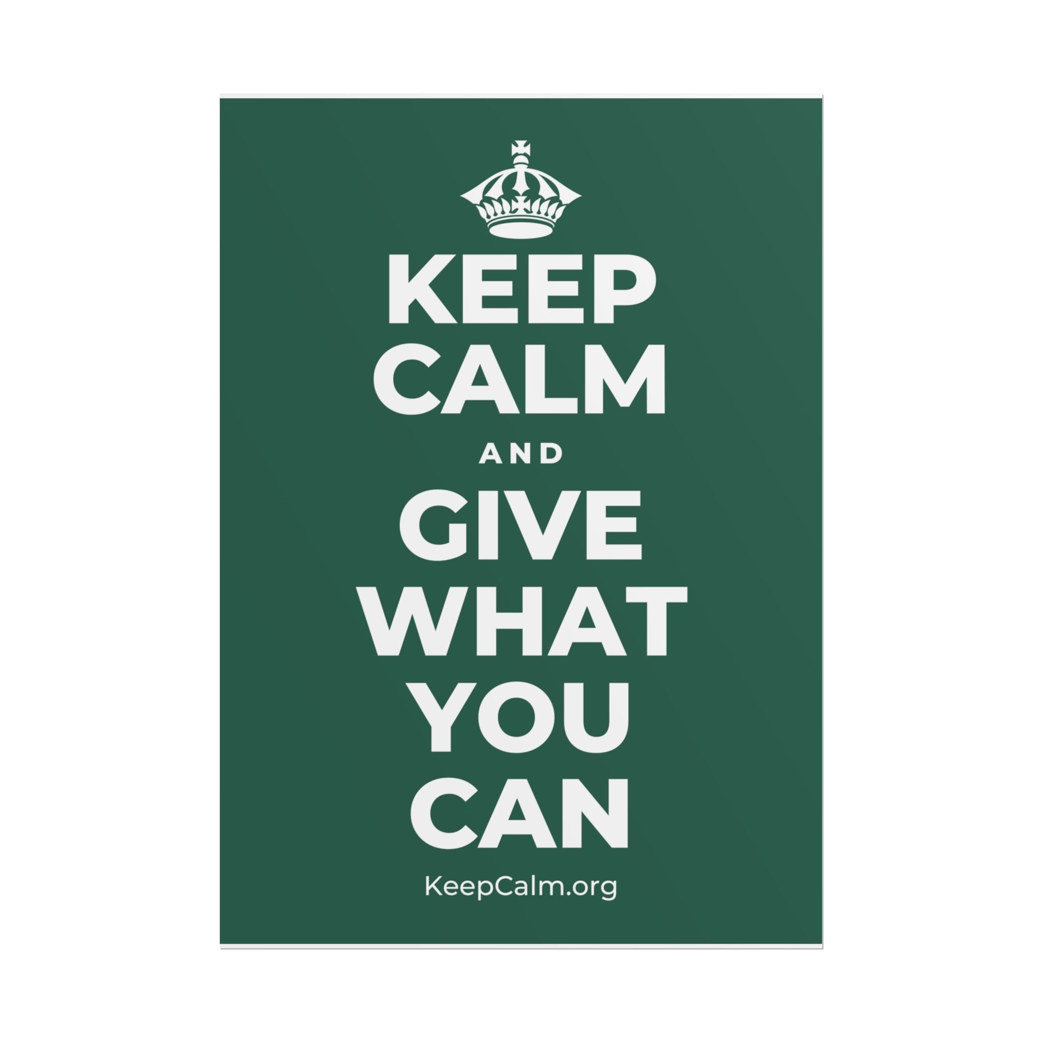 KEEP CALM AND GIVE WHAT YOU CAN Poster