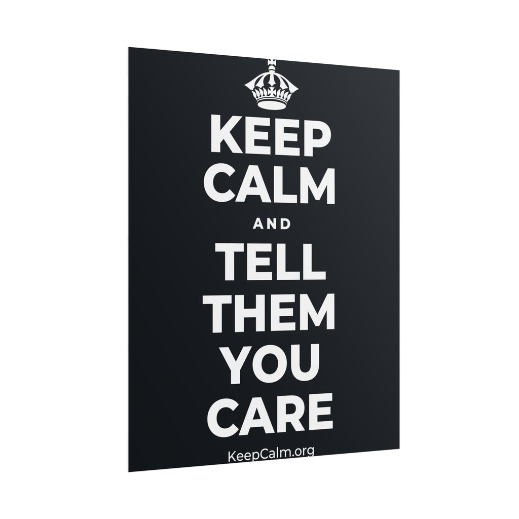 KEEP CALM AND TELL THEM YOU CARE Poster (Dark)