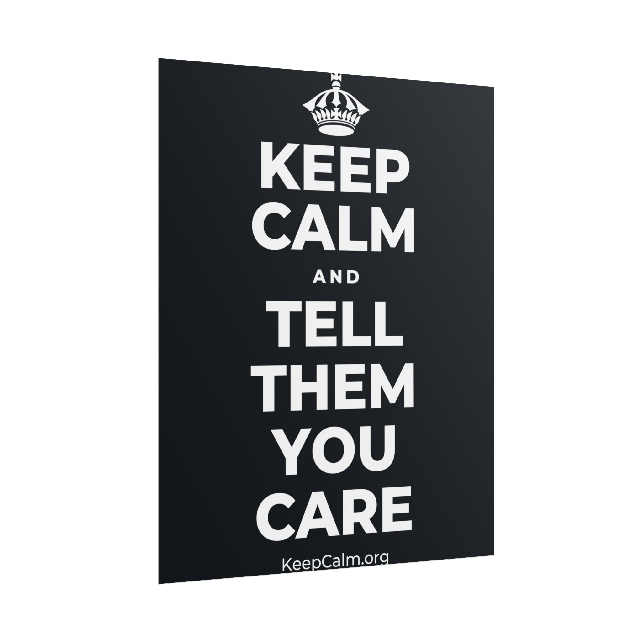 KEEP CALM AND TELL THEM YOU CARE Poster (Dark)