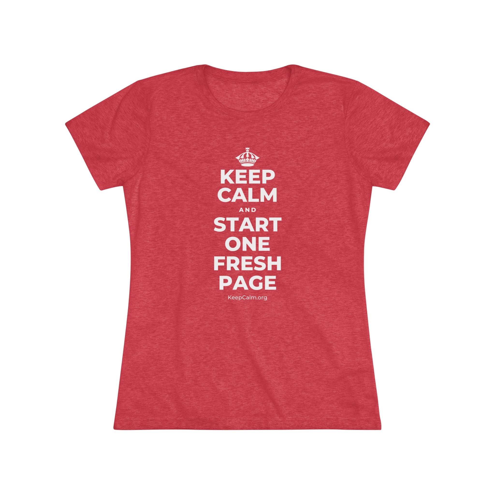 KEEP CALM AND START ONE FRESH PAGE Women's Tri-Blend Tee