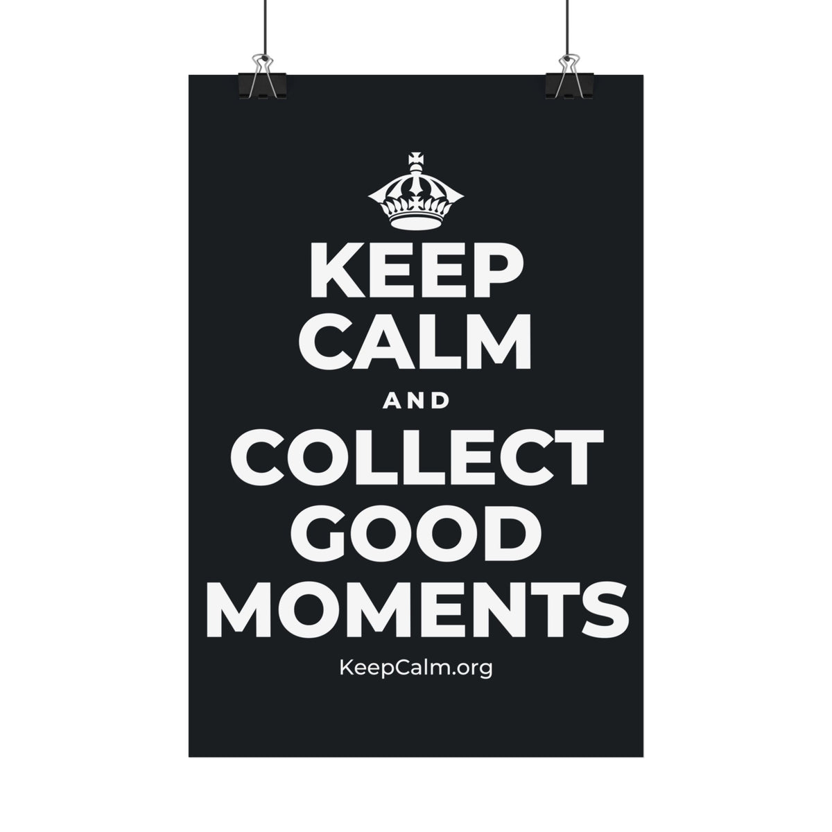 KEEP CALM AND COLLECT GOOD MOMENTS Satin Poster (Dark)