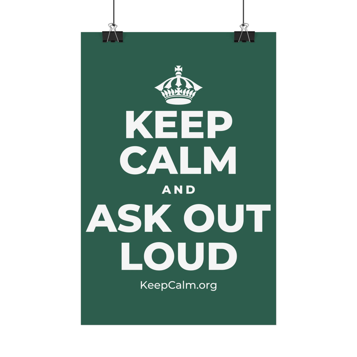 KEEP CALM AND ASK OUT LOUD Satin Poster