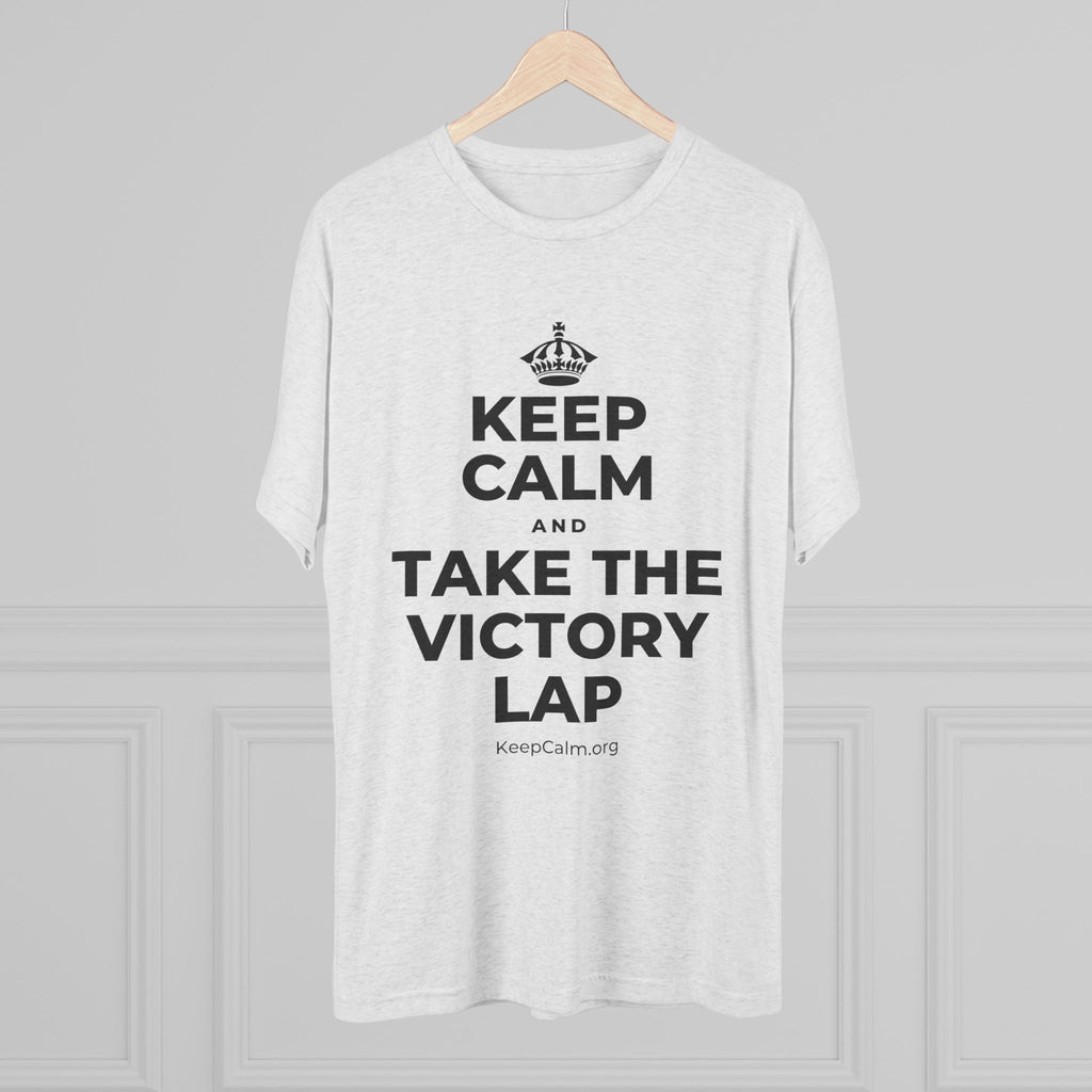KEEP CALM AND TAKE THE VICTORY LAP Tri-Blend Tee