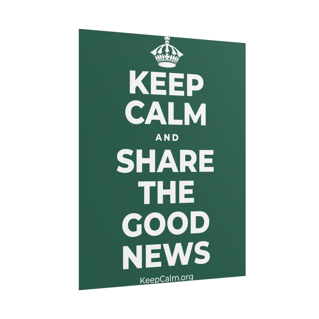 KEEP CALM AND SHARE THE GOOD NEWS Poster