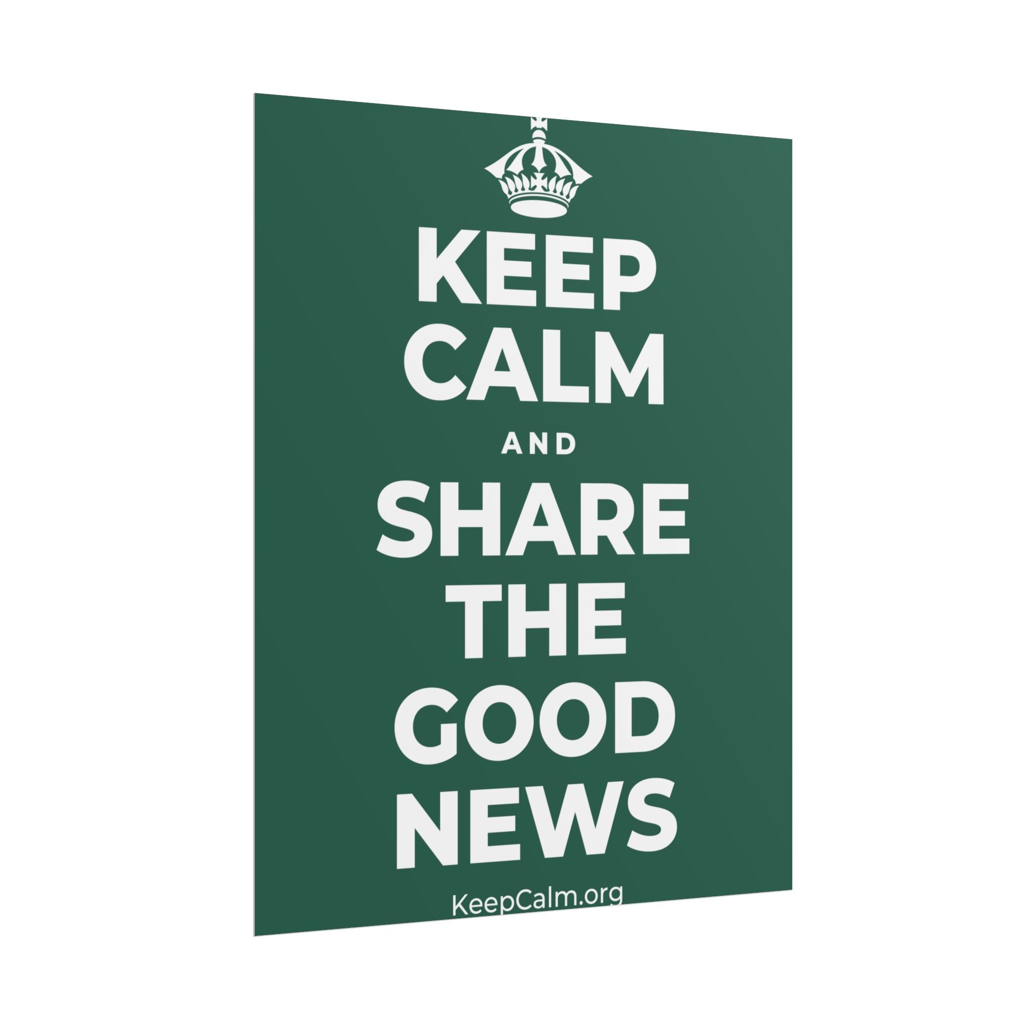 KEEP CALM AND SHARE THE GOOD NEWS Poster
