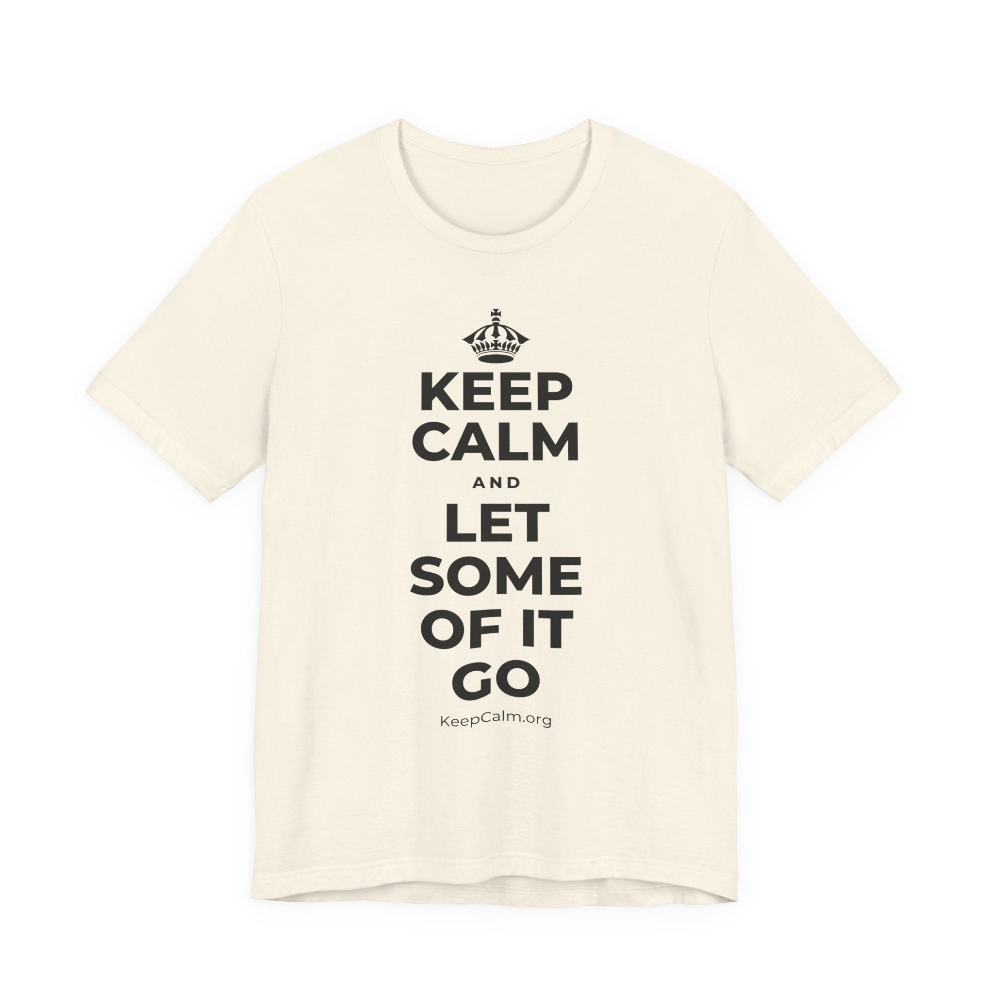 KEEP CALM AND LET SOME OF IT GO T-Shirt (White–Asphalt)
