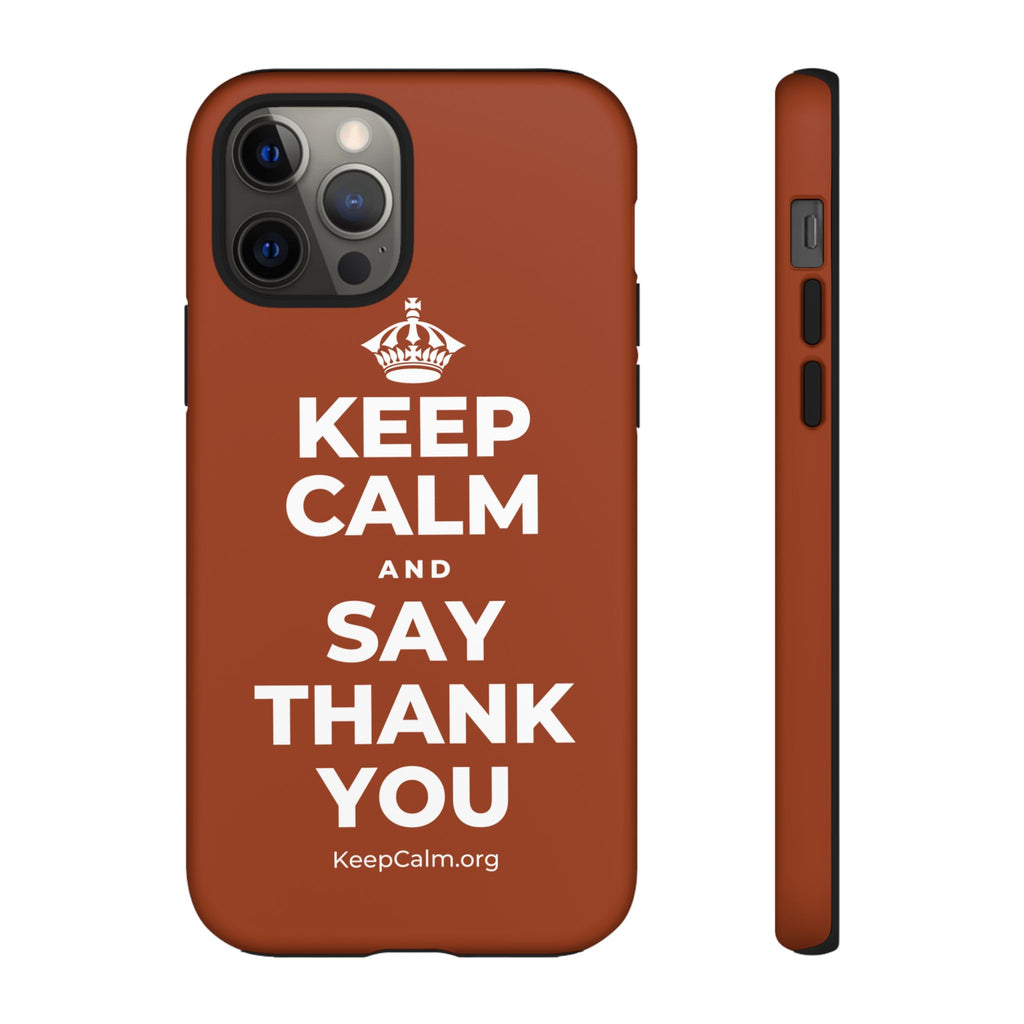 KEEP CALM AND SAY THANK YOU Phone Case