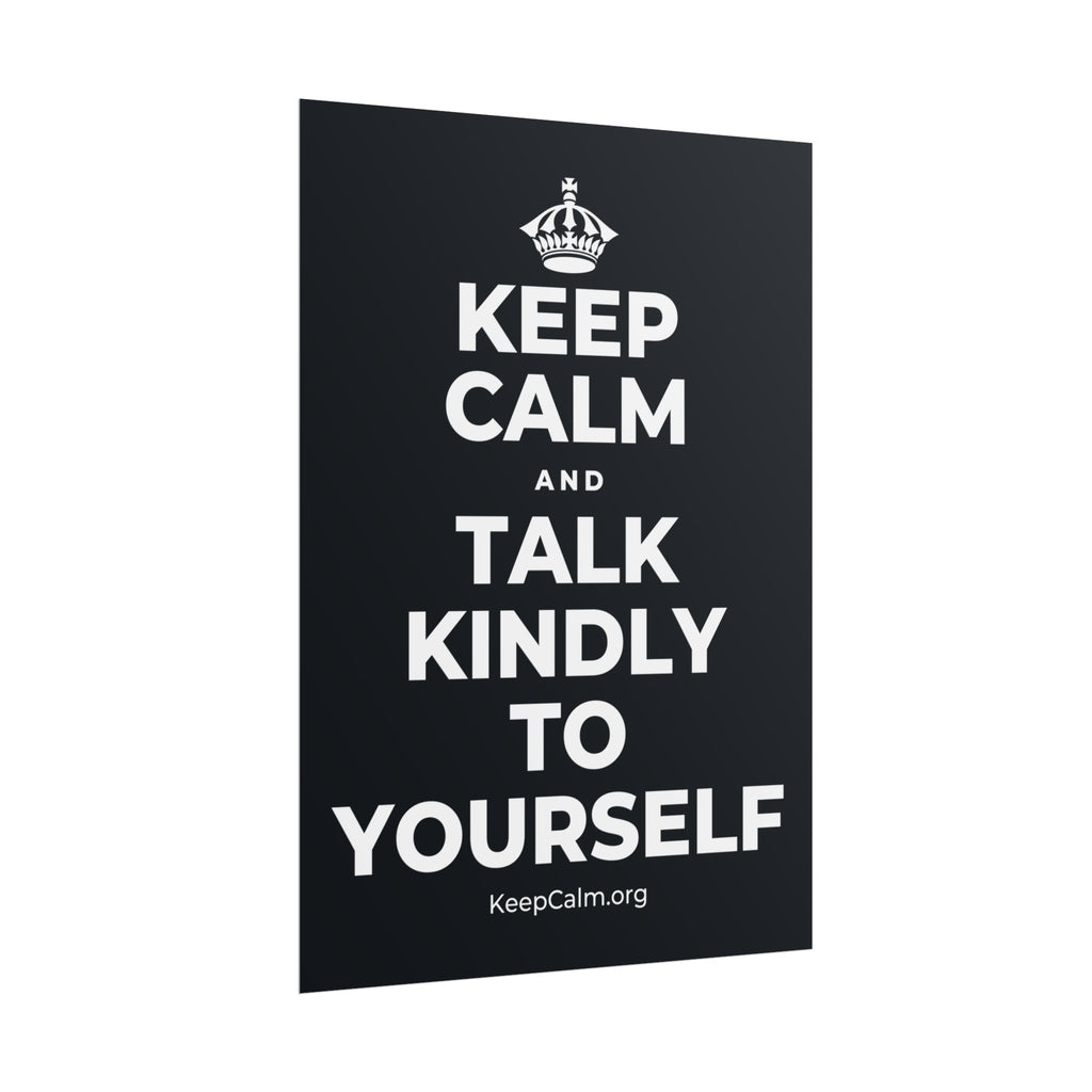 KEEP CALM AND TALK KINDLY TO YOURSELF Poster (Dark)