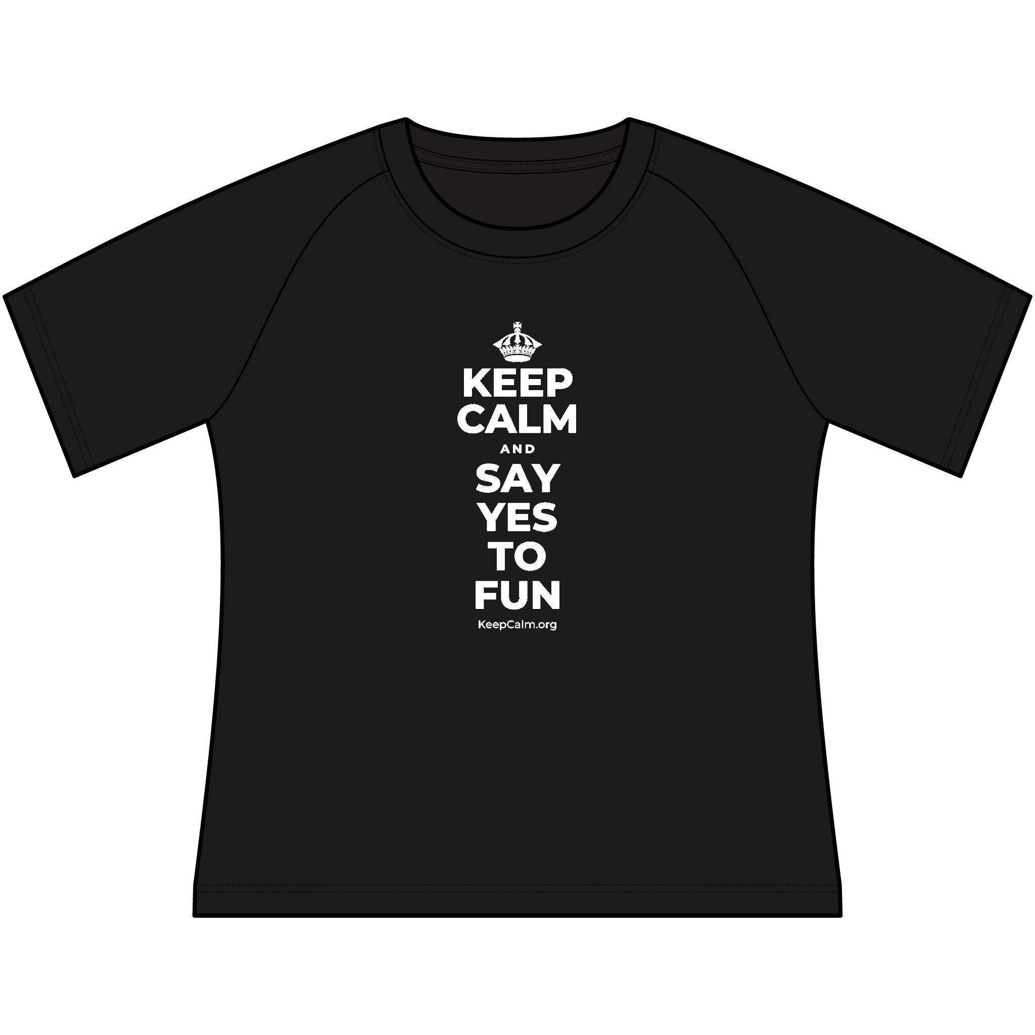 KEEP CALM AND SAY YES TO FUN Women's Raglan Tee