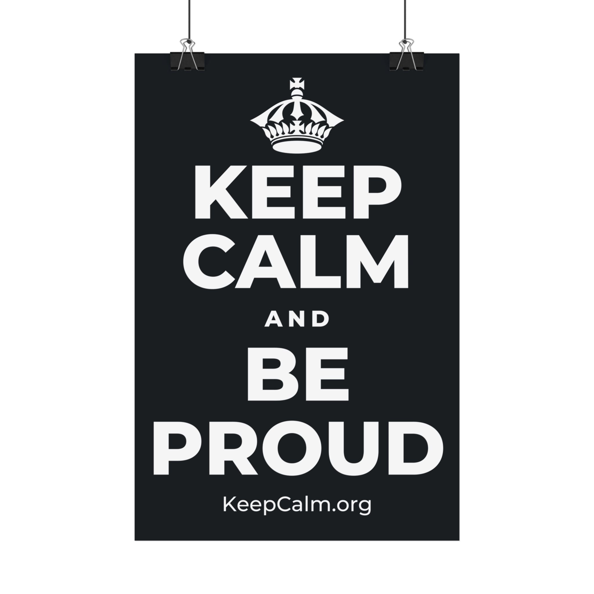 KEEP CALM AND BE PROUD Satin Poster (Dark)