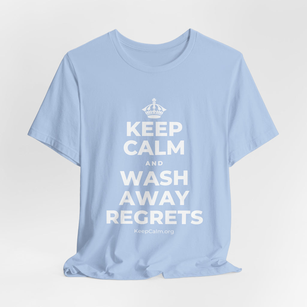 KEEP CALM AND WASH AWAY REGRETS T-Shirt (Baby Blue–Silver)