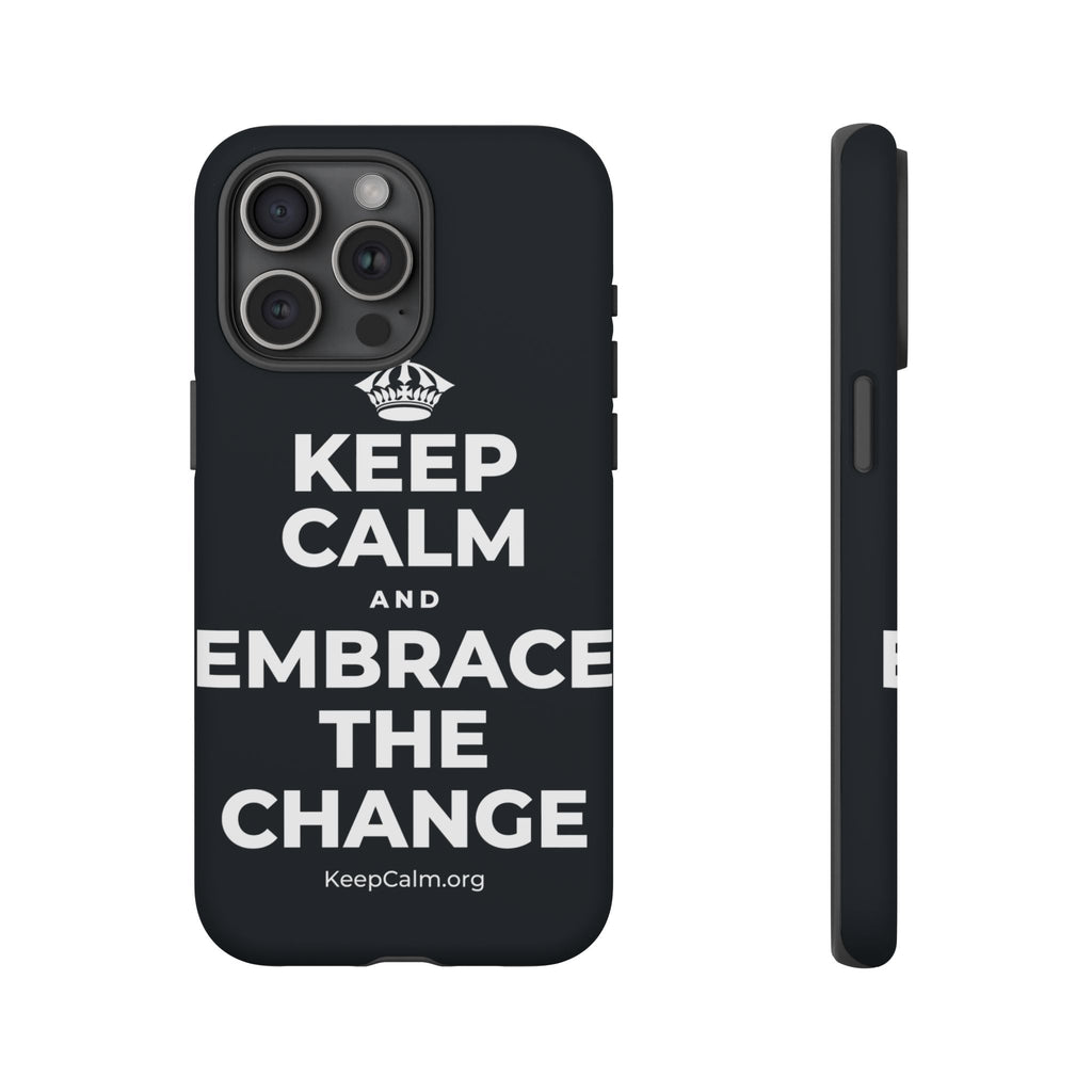 KEEP CALM AND EMBRACE THE CHANGE Phone Case (Dark)