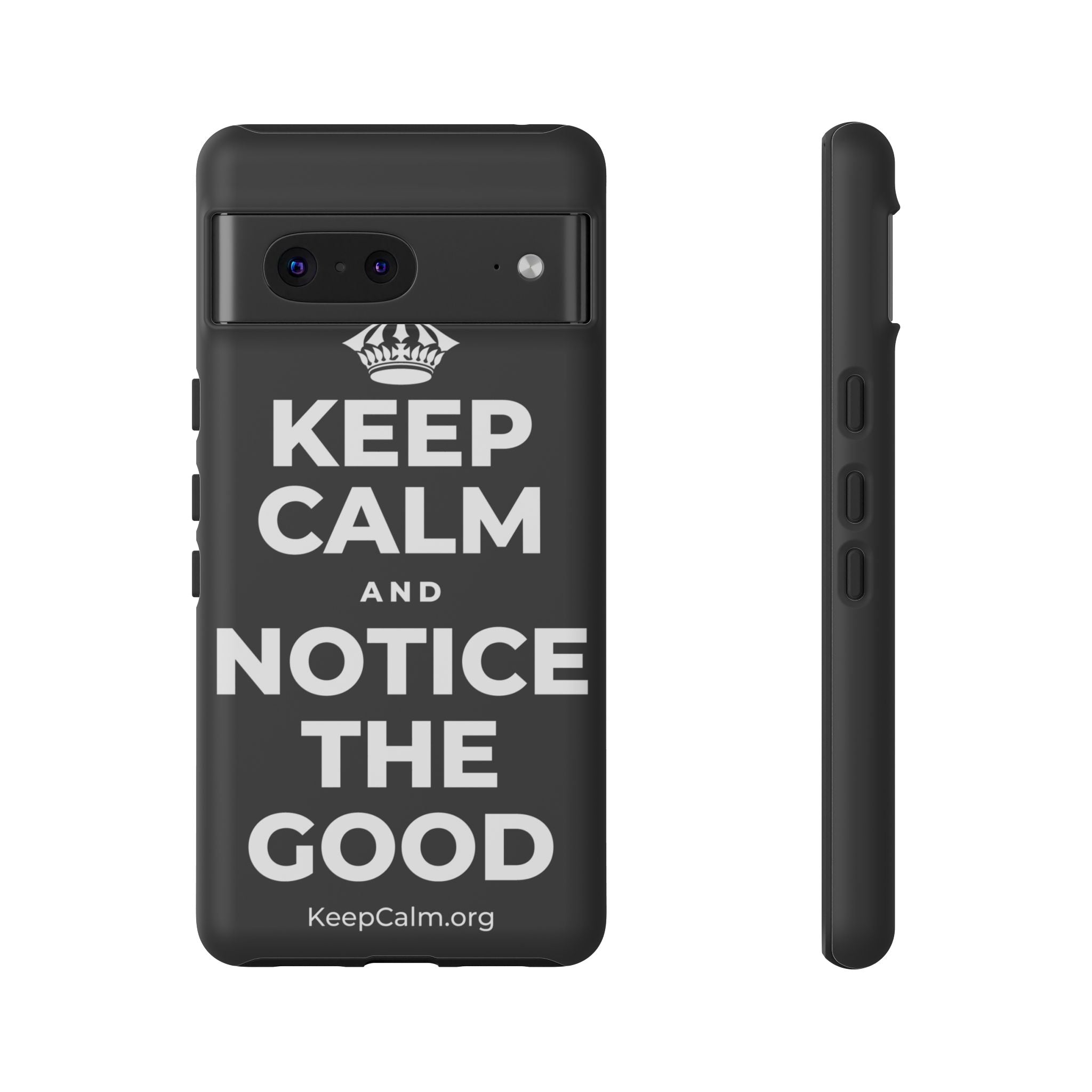 KEEP CALM AND NOTICE THE GOOD Phone Case