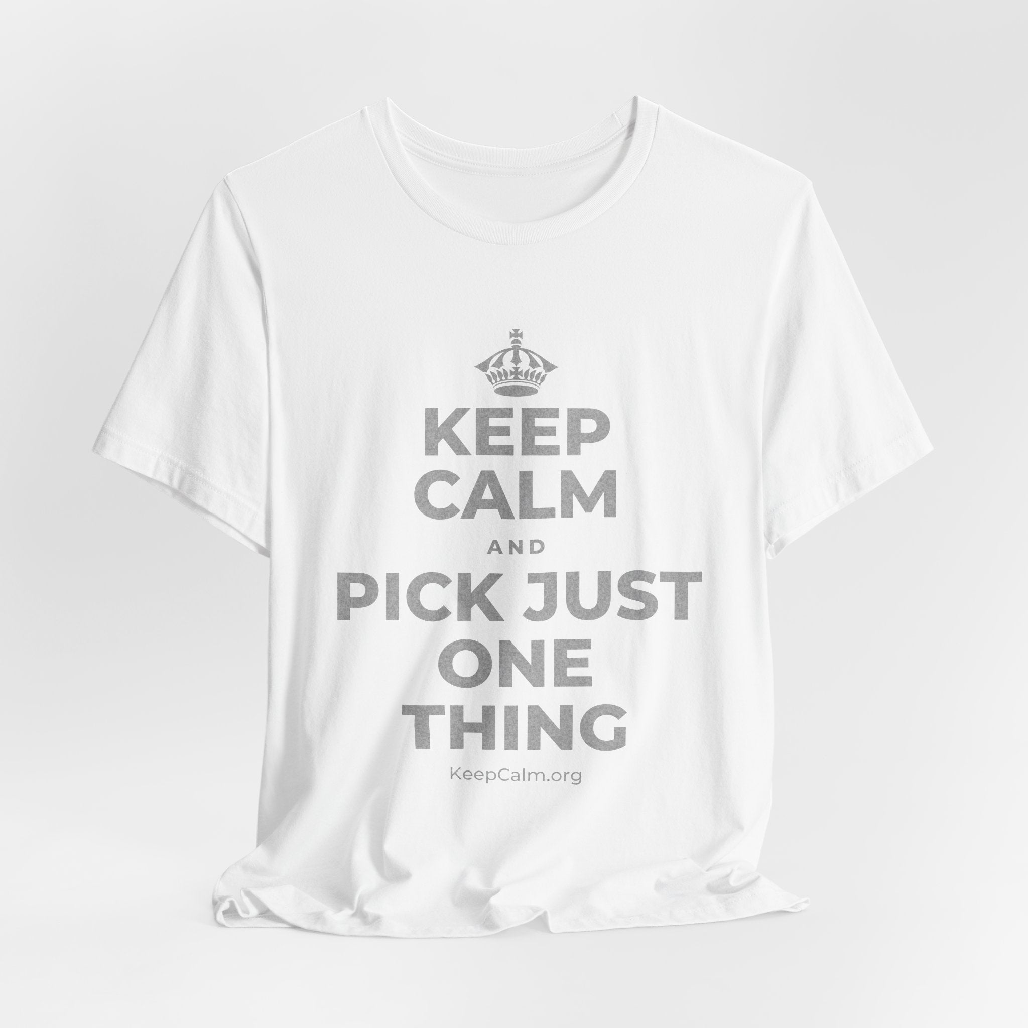 KEEP CALM AND PICK JUST ONE THING T-Shirt (White–Asphalt)