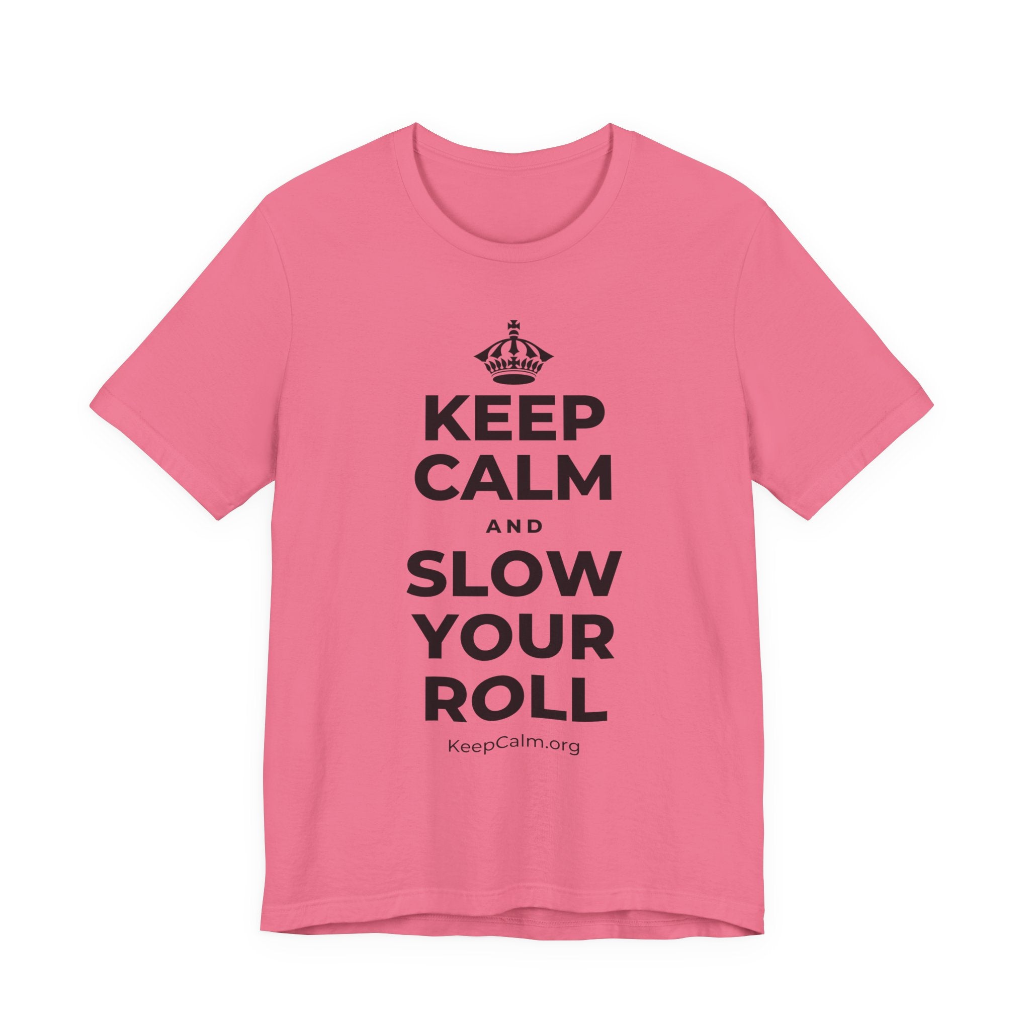 KEEP CALM AND SLOW YOUR ROLL T-Shirt (Military Green–Autumn)