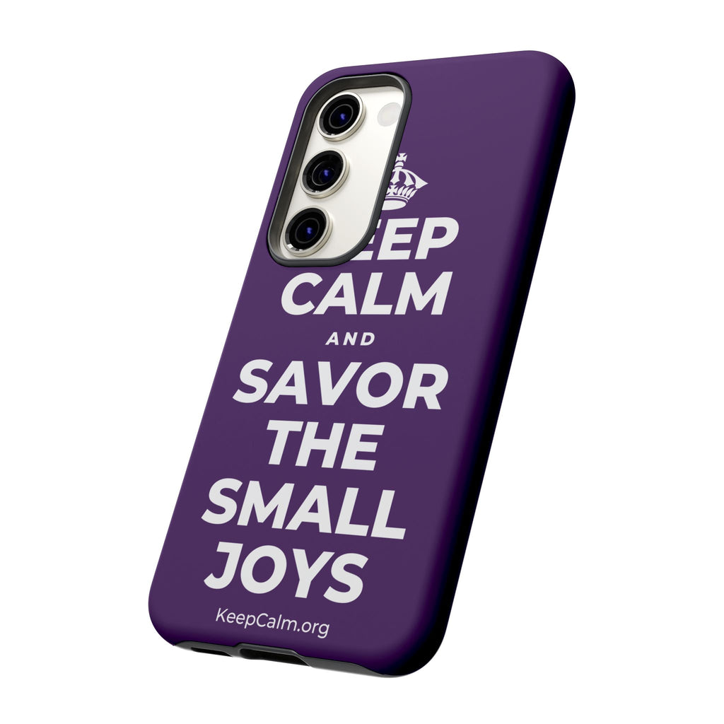 KEEP CALM AND SAVOR THE SMALL JOYS Phone Case