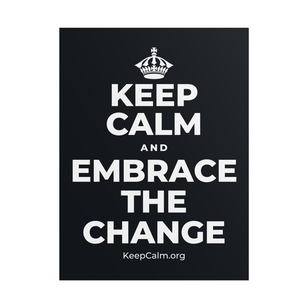 KEEP CALM AND EMBRACE THE CHANGE Poster (Dark)