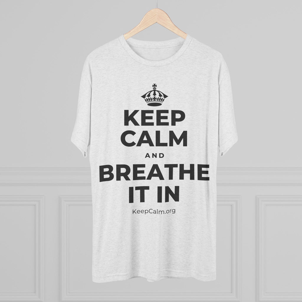 KEEP CALM AND BREATHE IT IN Tri-Blend Tee