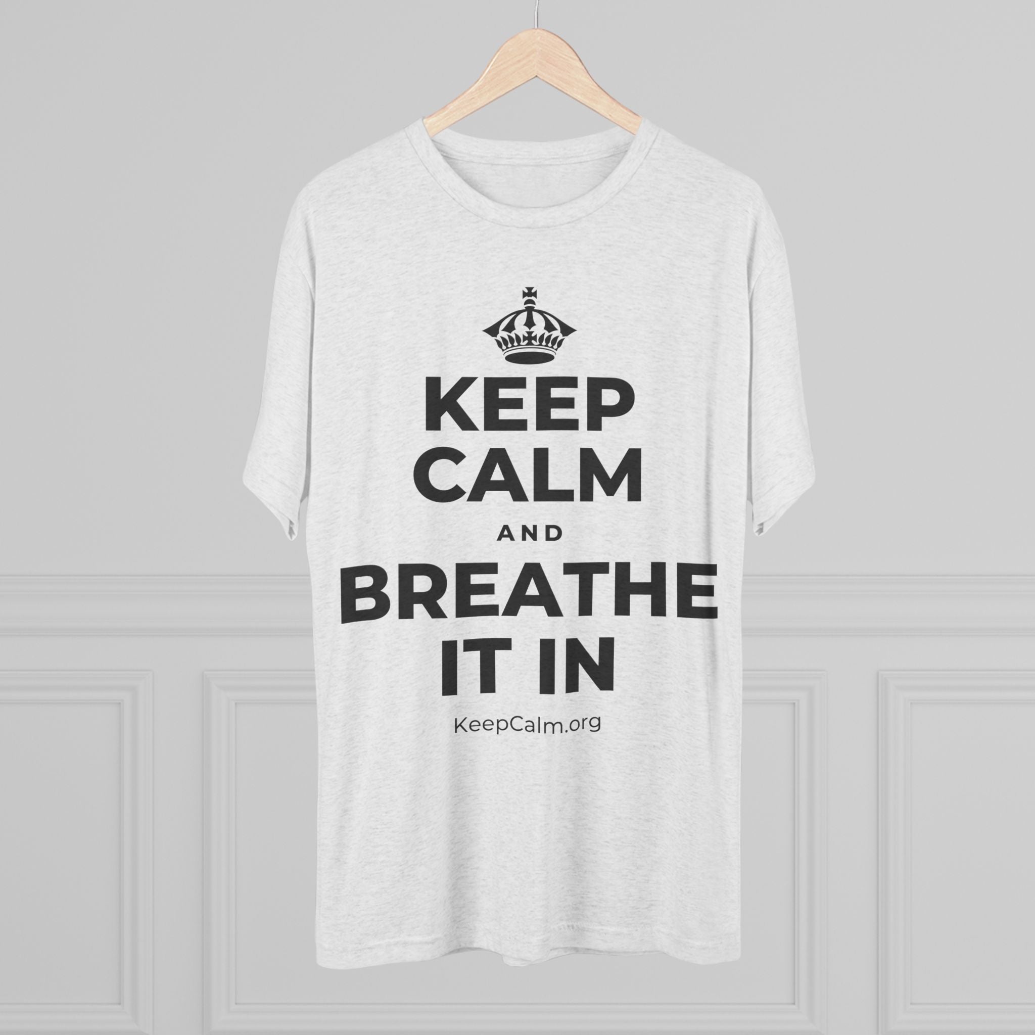 KEEP CALM AND BREATHE IT IN Tri-Blend Tee