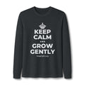 KEEP CALM AND GROW GENTLY Long Sleeve Tee
