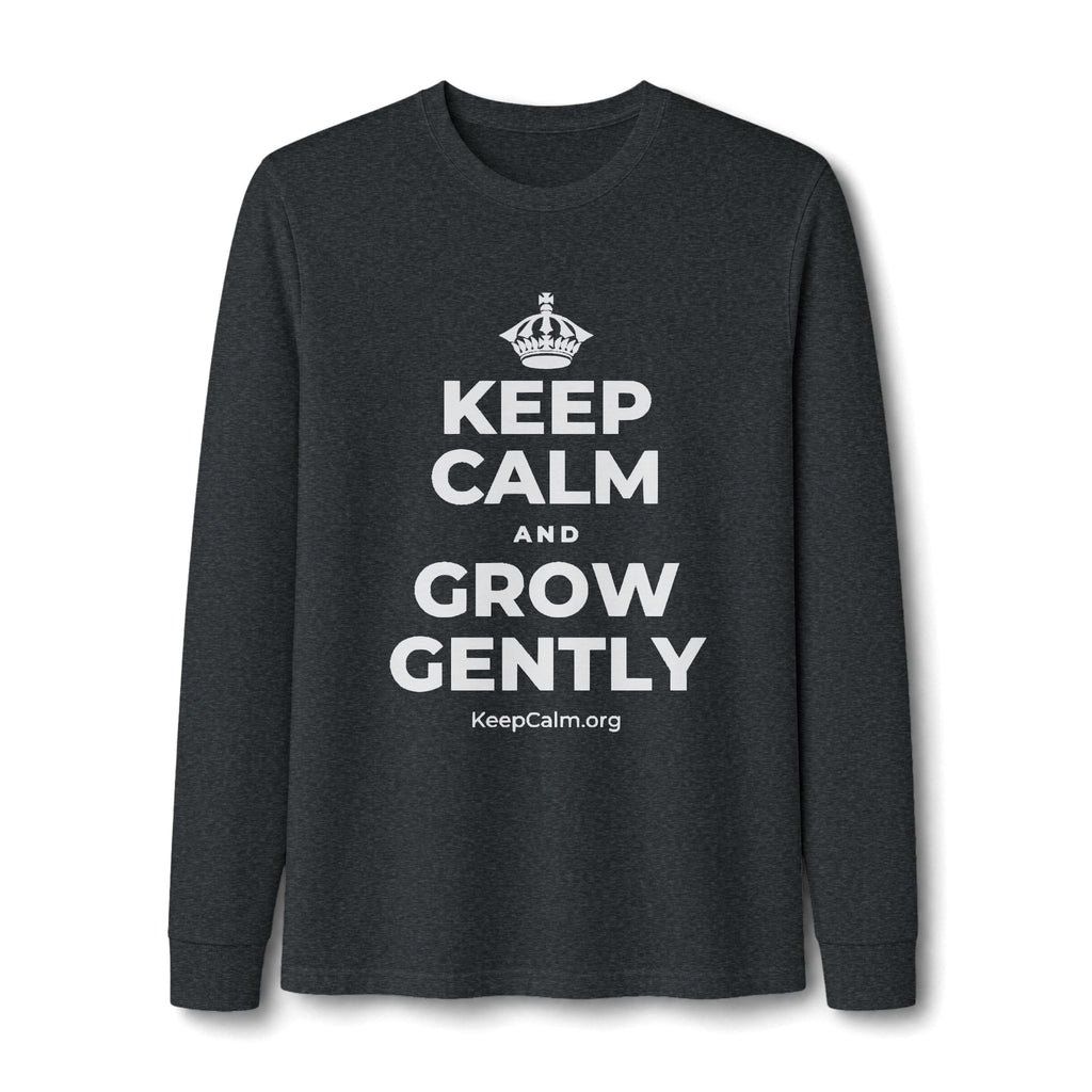 KEEP CALM AND GROW GENTLY Long Sleeve Tee