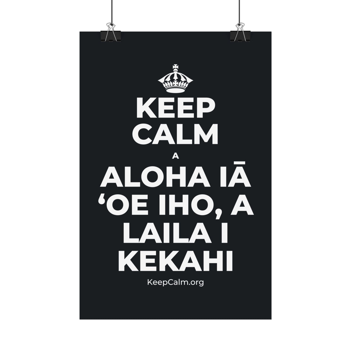 KEEP CALM A ALOHA IĀ ʻOE IHO, A LAILA I KEKAHI Satin Poster (Dark)