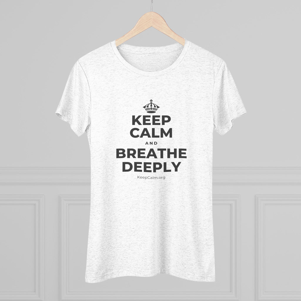 KEEP CALM AND BREATHE DEEPLY Women's Tri-Blend Tee
