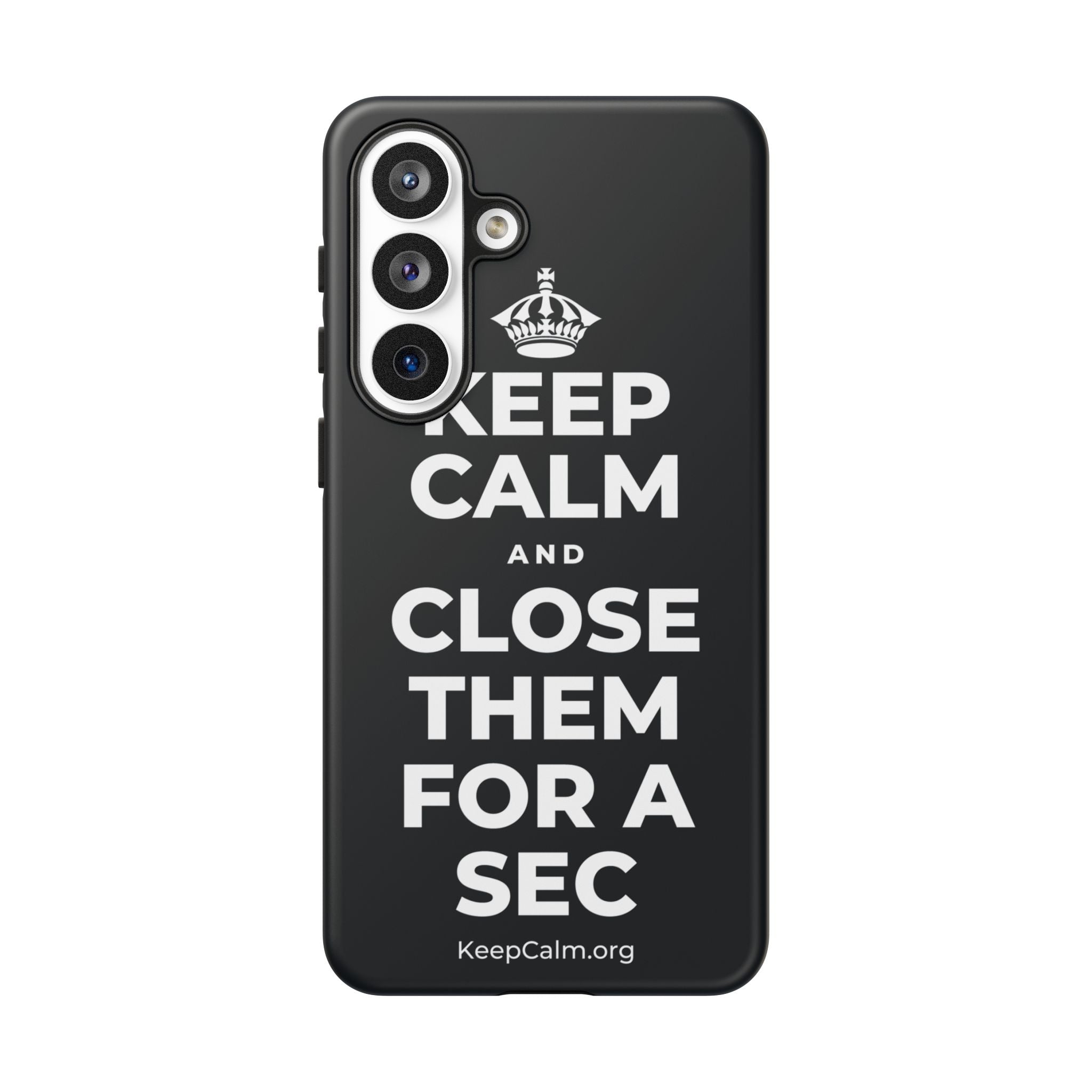 KEEP CALM AND CLOSE THEM FOR A SEC Phone Case (Dark)