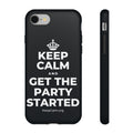 KEEP CALM AND GET THE PARTY STARTED Phone Case (Dark)