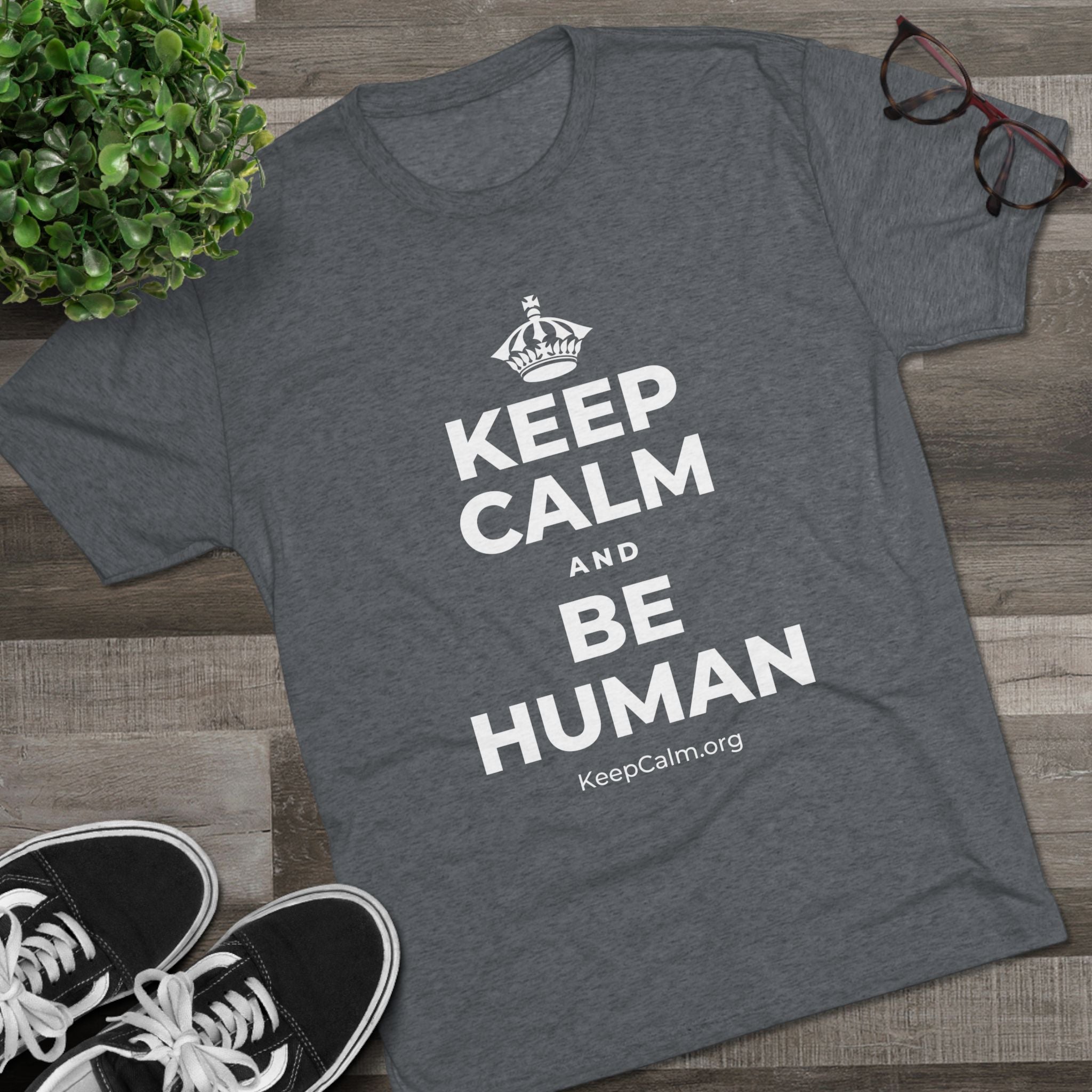 KEEP CALM AND BE HUMAN Tri-Blend Tee