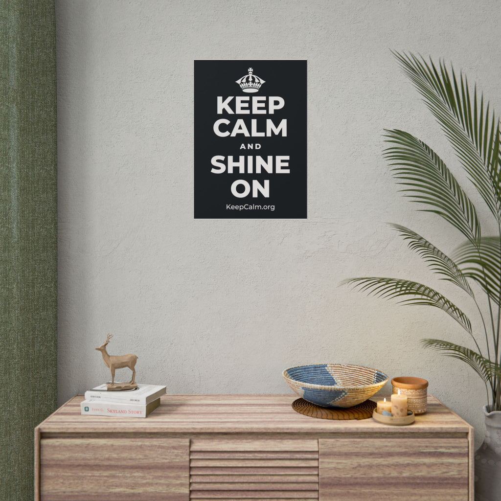 KEEP CALM AND SHINE ON Poster (Dark)