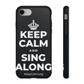 KEEP CALM AND SING ALONG Phone Case (Dark)