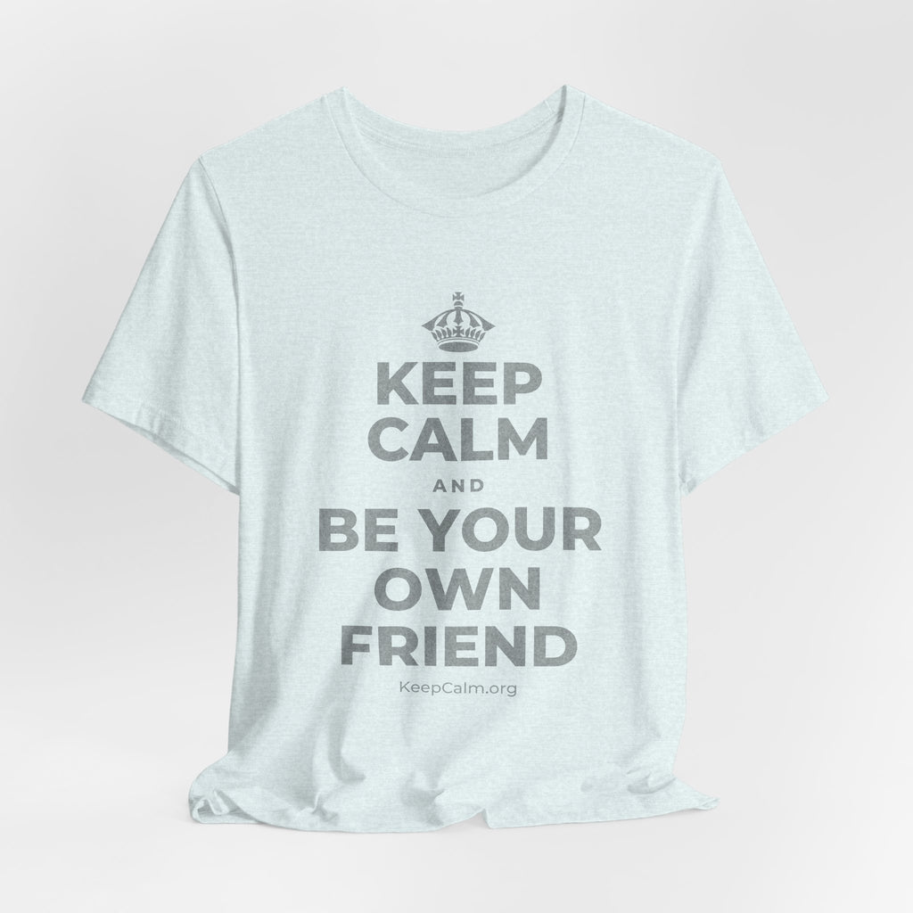 KEEP CALM AND BE YOUR OWN FRIEND T-Shirt (Soft Cream–Heather Mauve)